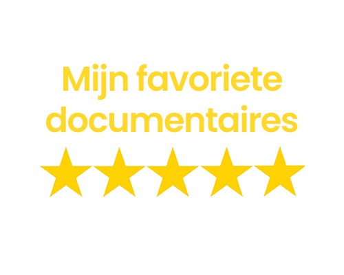 “Wat zijn nou jouw favoriete documentaires, welke zou jij me aanraden? Welke moet ik écht gezien hebben?”